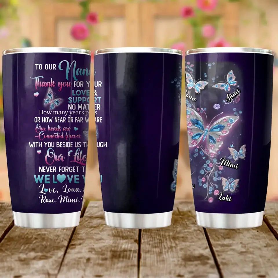 Personalized Grandma Butterfly Tumbler - Gift Idea For Grandma - Up to 5 Butterflies - To Our Nana Thank You For Your Love & Support