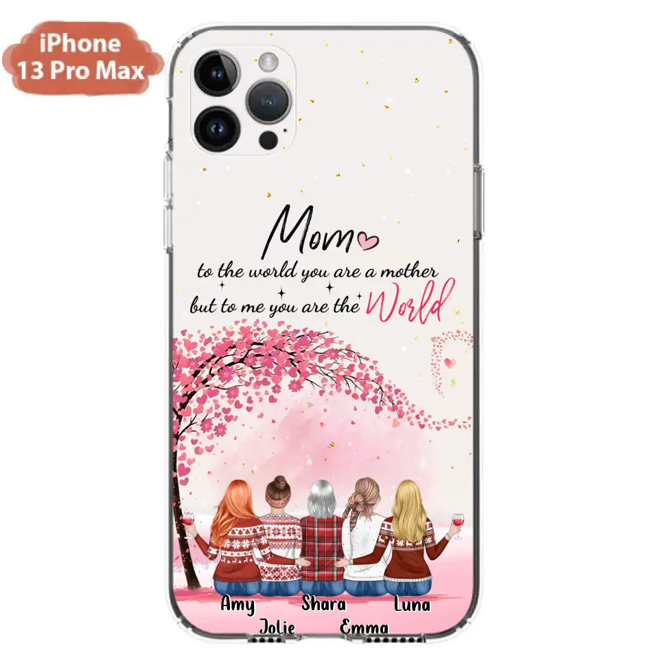 Personalized Mom Phone Case - Mother With Up to 4 Daughters - Gift Idea For Mother's Day From Daughter - To Me You Are The World - Case For iPhone/Samsung