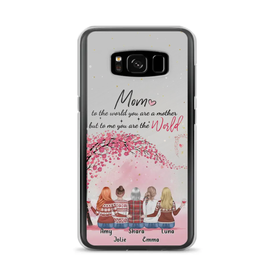 Personalized Mom Phone Case - Mother With Up to 4 Daughters - Gift Idea For Mother's Day From Daughter - To Me You Are The World - Case For iPhone/Samsung