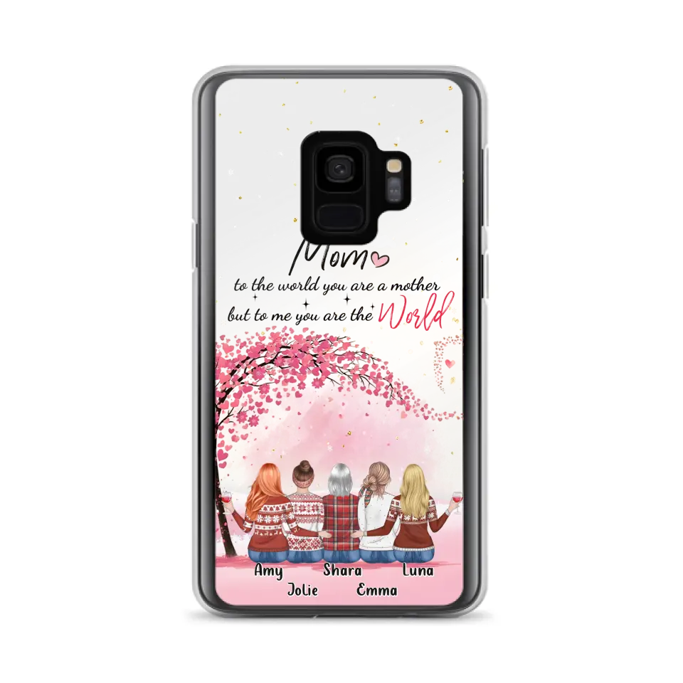 Personalized Mom Phone Case - Mother With Up to 4 Daughters - Gift Idea For Mother's Day From Daughter - To Me You Are The World - Case For iPhone/Samsung