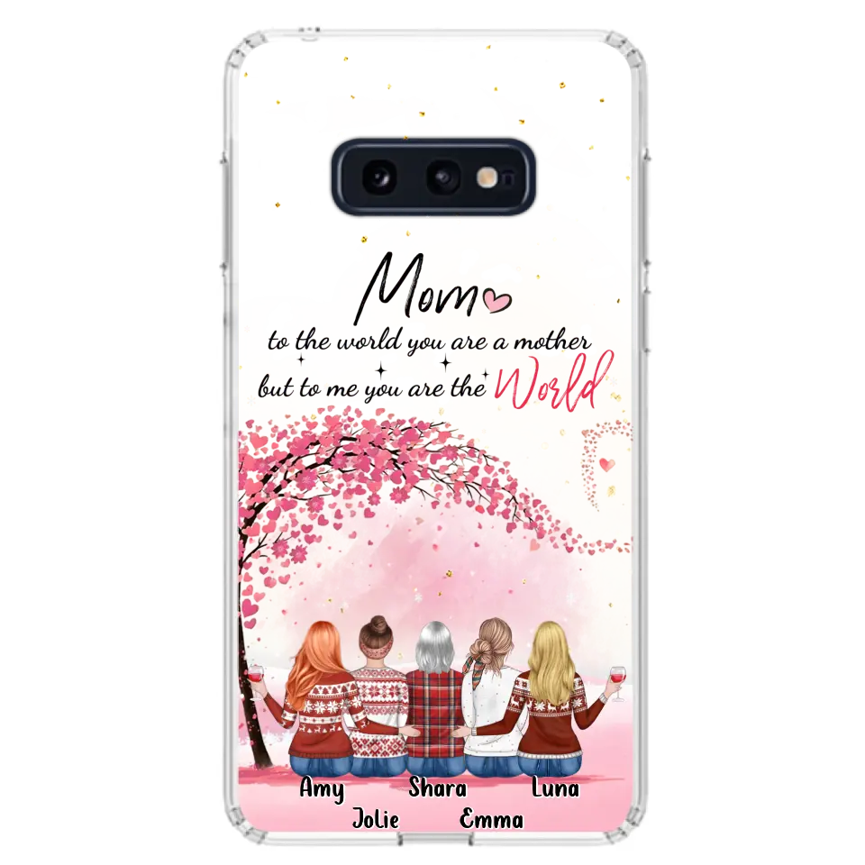 Personalized Mom Phone Case - Mother With Up to 4 Daughters - Gift Idea For Mother's Day From Daughter - To Me You Are The World - Case For iPhone/Samsung