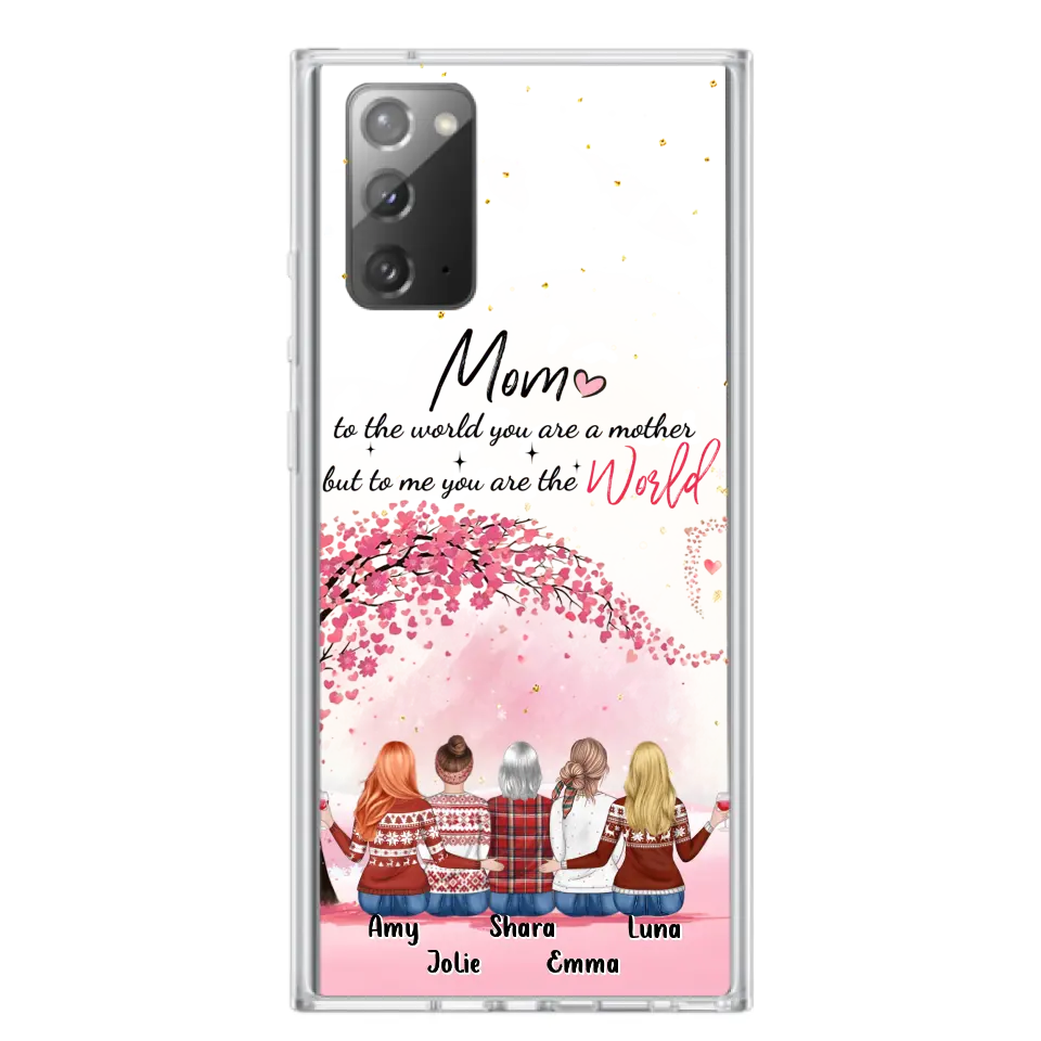 Personalized Mom Phone Case - Mother With Up to 4 Daughters - Gift Idea For Mother's Day From Daughter - To Me You Are The World - Case For iPhone/Samsung