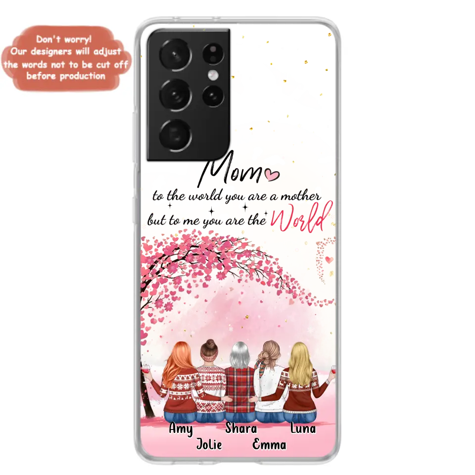 Personalized Mom Phone Case - Mother With Up to 4 Daughters - Gift Idea For Mother's Day From Daughter - To Me You Are The World - Case For iPhone/Samsung