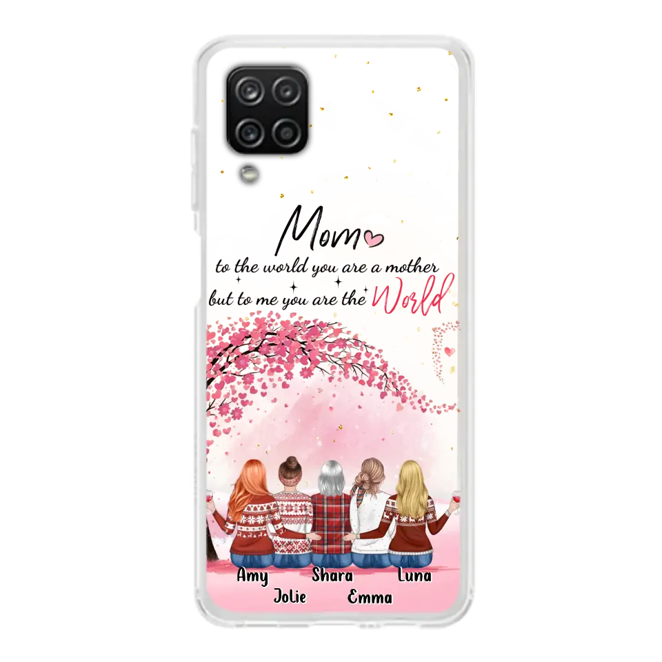 Personalized Mom Phone Case - Mother With Up to 4 Daughters - Gift Idea For Mother's Day From Daughter - To Me You Are The World - Case For iPhone/Samsung