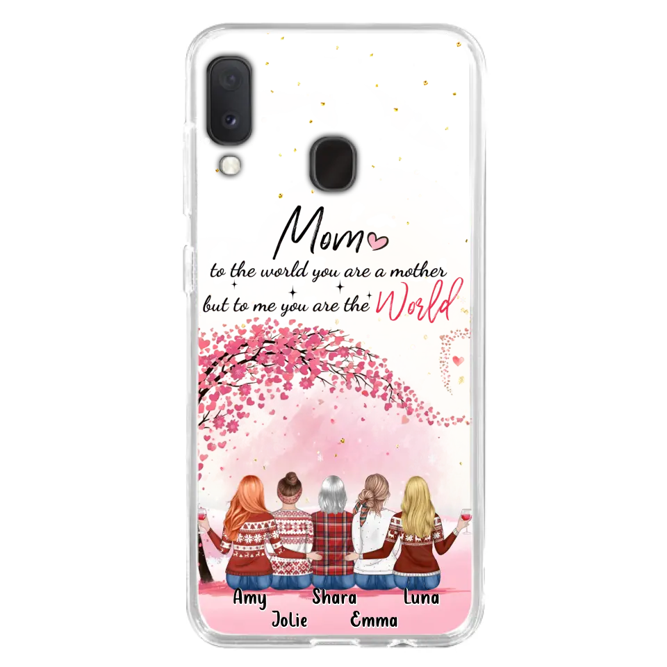 Personalized Mom Phone Case - Mother With Up to 4 Daughters - Gift Idea For Mother's Day From Daughter - To Me You Are The World - Case For iPhone/Samsung