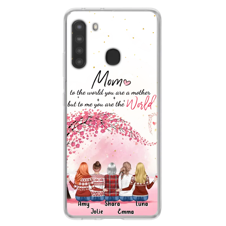 Personalized Mom Phone Case - Mother With Up to 4 Daughters - Gift Idea For Mother's Day From Daughter - To Me You Are The World - Case For iPhone/Samsung