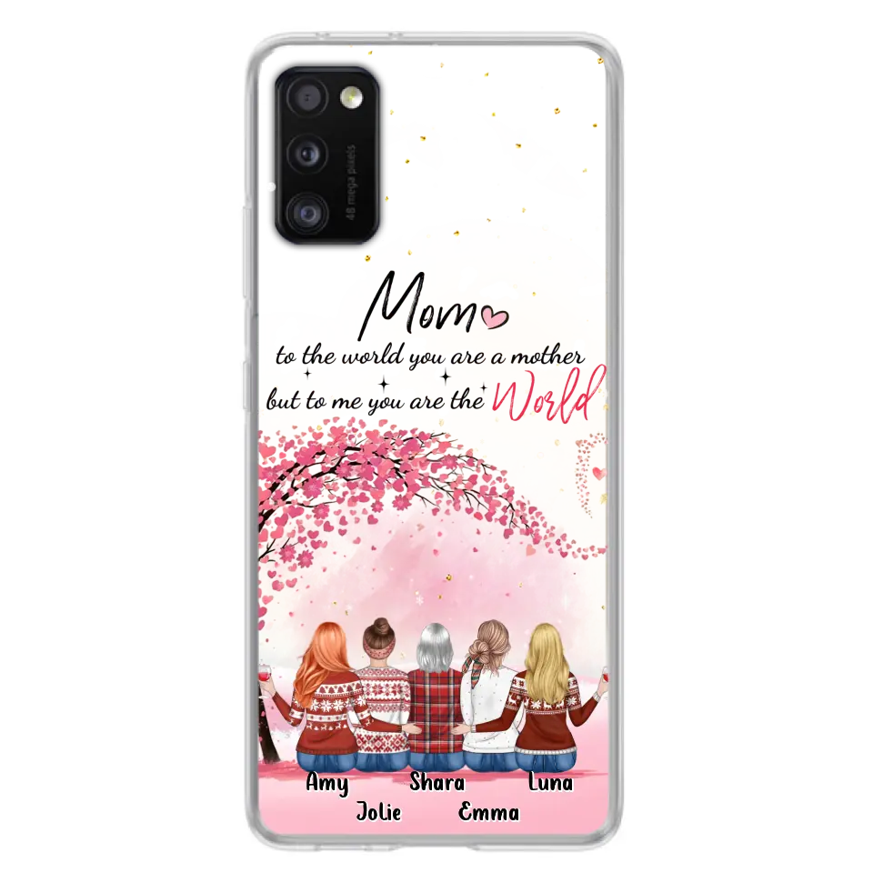 Personalized Mom Phone Case - Mother With Up to 4 Daughters - Gift Idea For Mother's Day From Daughter - To Me You Are The World - Case For iPhone/Samsung