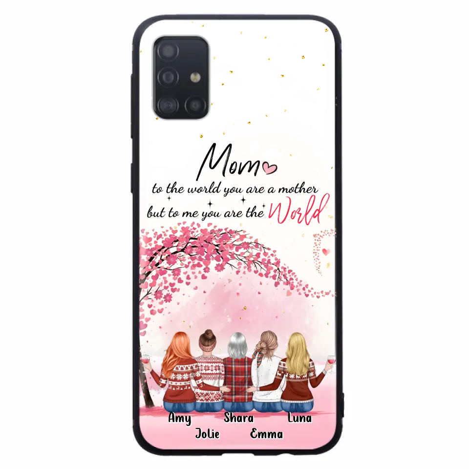 Personalized Mom Phone Case - Mother With Up to 4 Daughters - Gift Idea For Mother's Day From Daughter - To Me You Are The World - Case For iPhone/Samsung
