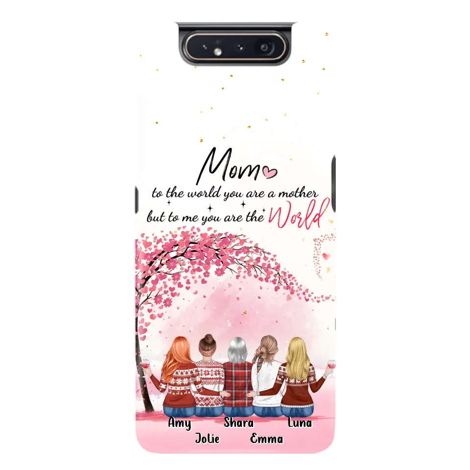 Personalized Mom Phone Case - Mother With Up to 4 Daughters - Gift Idea For Mother's Day From Daughter - To Me You Are The World - Case For iPhone/Samsung
