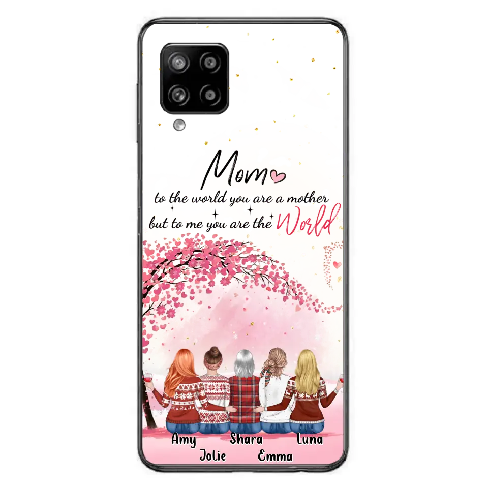 Personalized Mom Phone Case - Mother With Up to 4 Daughters - Gift Idea For Mother's Day From Daughter - To Me You Are The World - Case For iPhone/Samsung