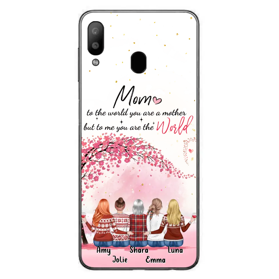 Personalized Mom Phone Case - Mother With Up to 4 Daughters - Gift Idea For Mother's Day From Daughter - To Me You Are The World - Case For iPhone/Samsung