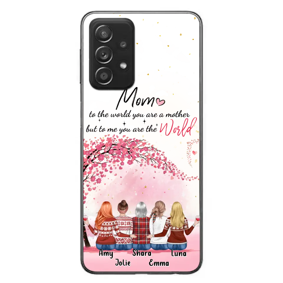 Personalized Mom Phone Case - Mother With Up to 4 Daughters - Gift Idea For Mother's Day From Daughter - To Me You Are The World - Case For iPhone/Samsung