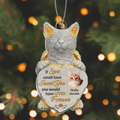 Personalized Memorial Acrylic Ornament - Memorial Gift Idea For Christmas/Cat Owner - Upload Cat Photo - If Love Could Have Saved You You Would Have Lived Forever
