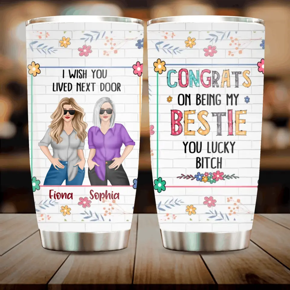 Personalized Besties Tumbler - Gift Idea For Friends/Sisters/Besties - Congrats On Being My Bestie You Lucky Bitch