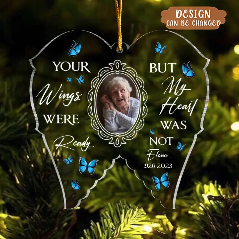 Personalized Wings Memorial Photo Acrylic Ornament - Memorial Gift Idea for Christmas - Your Wings Were Ready But My Heart Was Not