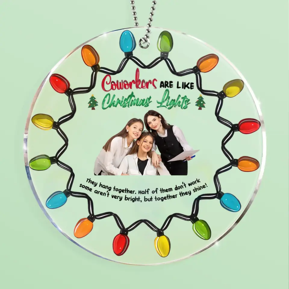 Personalized Coworkers Circle Acrylic Ornament - Christmas Gift Idea For Coworkers - Coworkers Are Like Christmas Lights