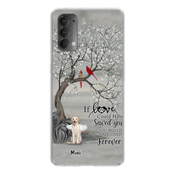 Personalized Memorial Dog Phone Case - Memorial Gift For Dog Lovers With Up to 3 Dogs - If Love Could Have Saved You, You Would Have Lived Forever - Cases For Oppo, Xiaomi And Huawei
