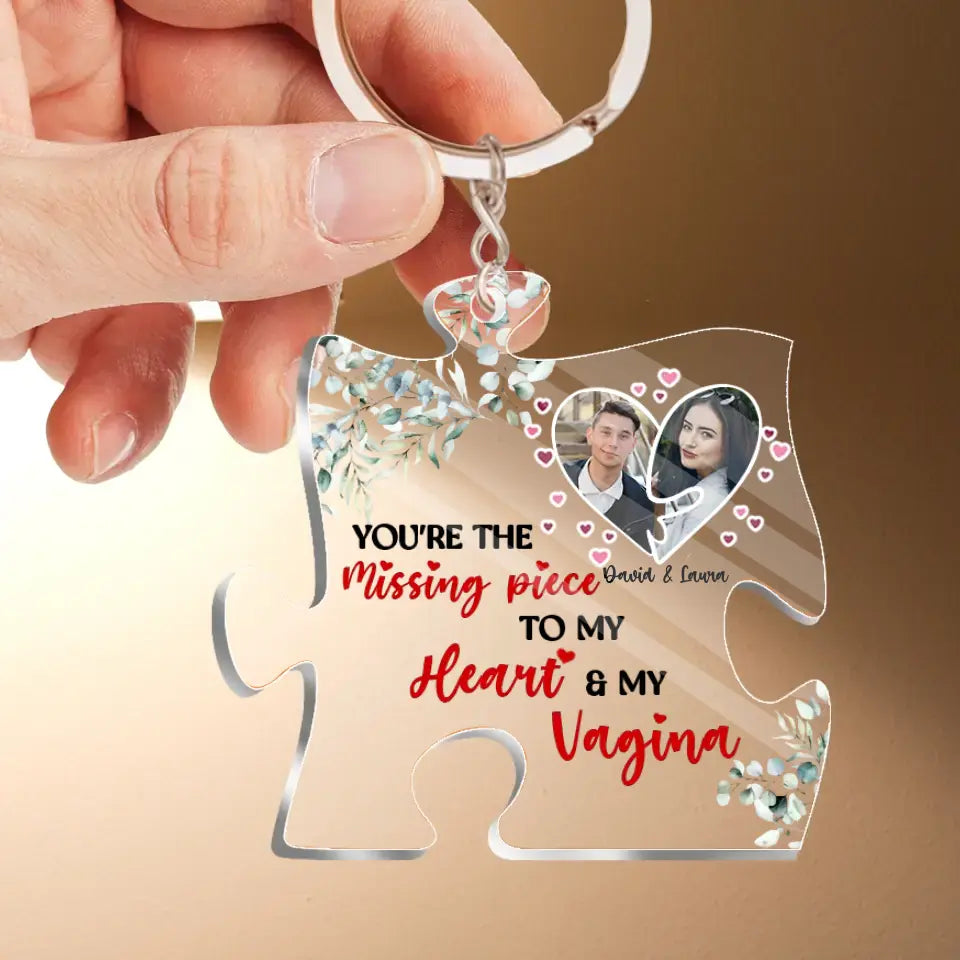 Personalized Couple Acrylic Keychain - Gift Idea For Him - You're The Missing Piece To My Heart & My Vagina