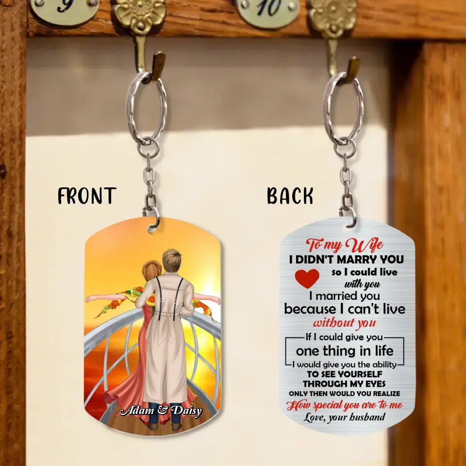 Personalized Couple Aluminum Keychain - 
 Gift Idea For Couple/Valentine's Day - To My Wife I Didn't Marry You