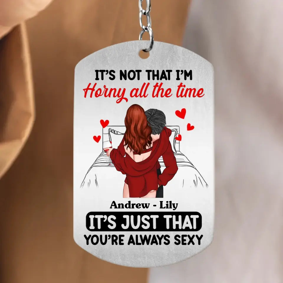 Personalized Couple Aluminum Keychain - Gift Idea For Couple/Valentine's Day - It's Not That I'm Horny All The Time