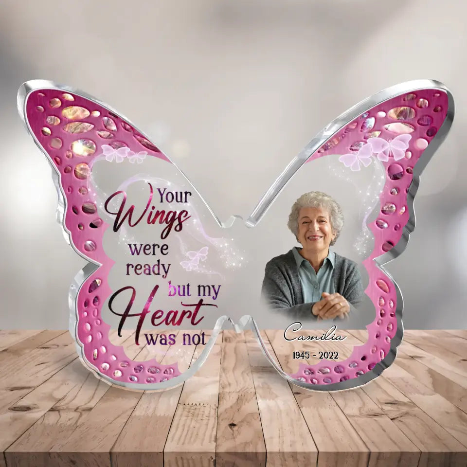 Personalized Memorial Butterfly Acrylic Plaque - Upload Photo - Memorial Keepsake Gift Idea For Family Member - Your Wings Were Ready But My Heart Was Not