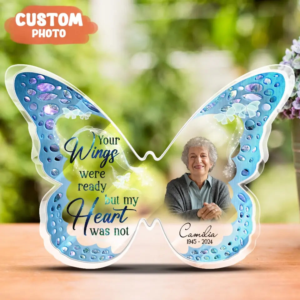 Personalized Memorial Butterfly Acrylic Plaque - Upload Photo - Memorial Keepsake Gift Idea For Family Member - Your Wings Were Ready But My Heart Was Not