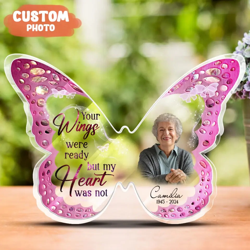 Personalized Memorial Butterfly Acrylic Plaque - Upload Photo - Memorial Keepsake Gift Idea For Family Member - Your Wings Were Ready But My Heart Was Not