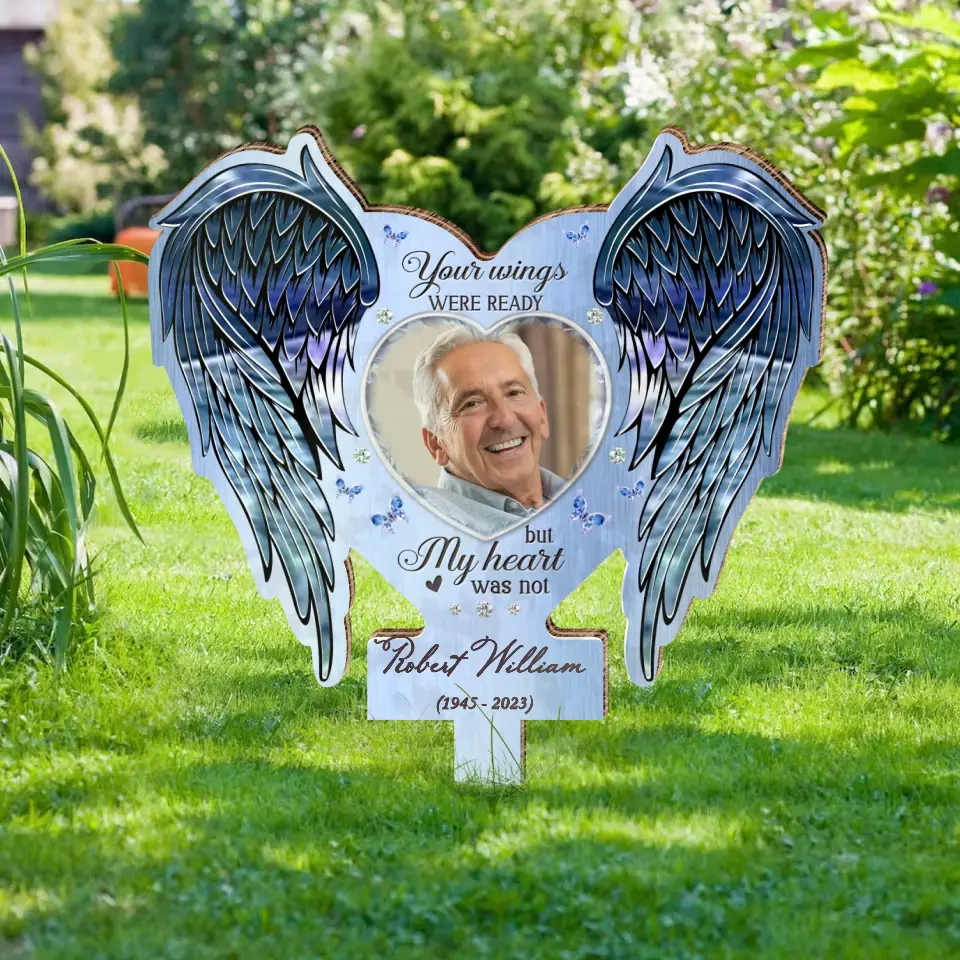 Personalized Memorial Garden Stake - Upload Photo - Memorial Gift Idea For Family Member - Your Wings Were Ready But My Heart Was Not