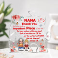 Personalized Grandma Acrylic Plaque - Gift Idea For Grandma - Up to 4 Kids - Nana Thank You For Being Such An Important Piece Of My Life