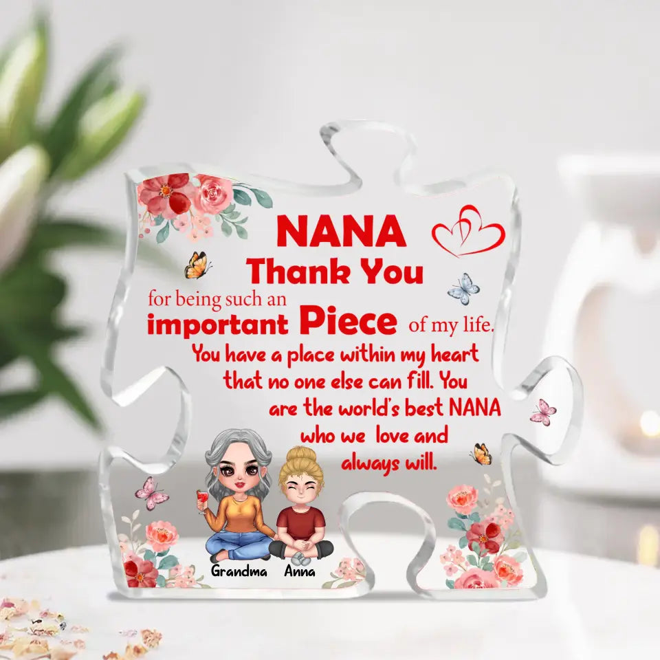 Personalized Grandma Acrylic Plaque - Gift Idea For Grandma - Up to 4 Kids - Nana Thank You For Being Such An Important Piece Of My Life