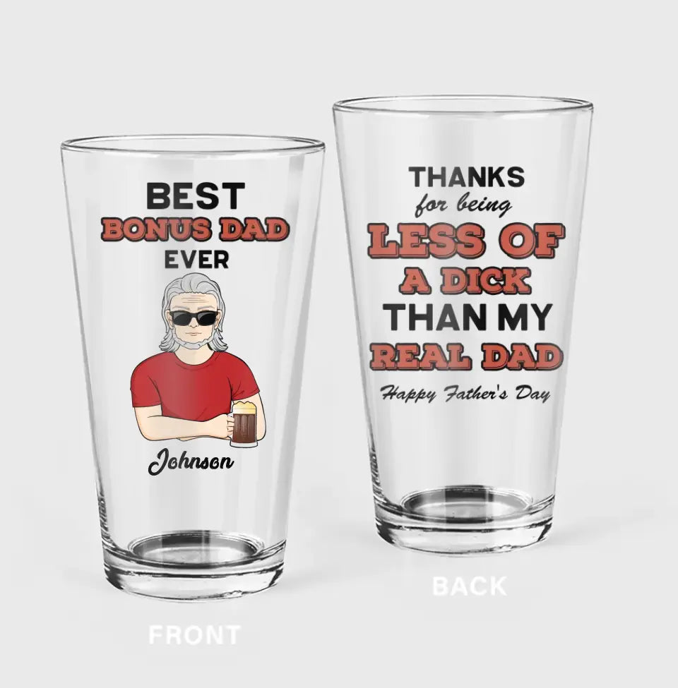 Personalized Bonus Dad Pint Glass - Gift Idea For Dad/Father's Day - Thanks For Being Less Of A Dick Than My Real Dad Happy Father's Day