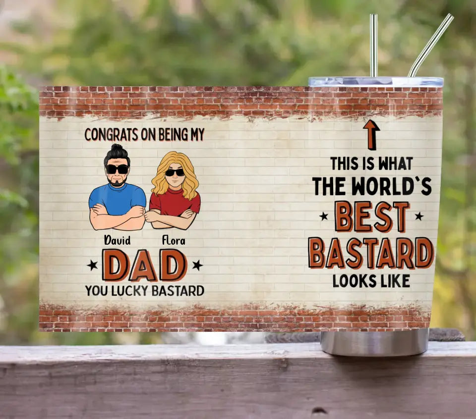 Personalized Dad/Mom And Daughter/Son Tumbler - Gift Idea For Father's Day From Daughter/Son - Congrats On Being My Dad You Lucky Bastard