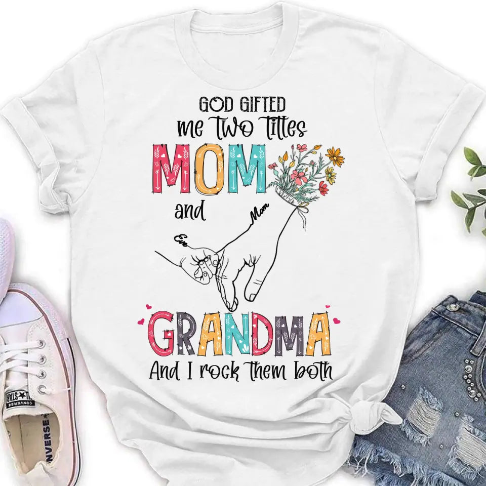 Personalized Mother And Grandma Shirt/Hoodie - Up to 10 Kids - Mother's Day Gift Idea - God Gifted Me Two Titles Mom And Grandma