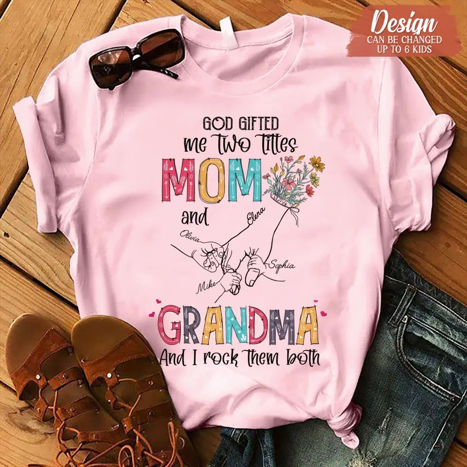 Personalized Mother And Grandma Shirt/Hoodie - Up to 10 Kids - Mother's Day Gift Idea - God Gifted Me Two Titles Mom And Grandma
