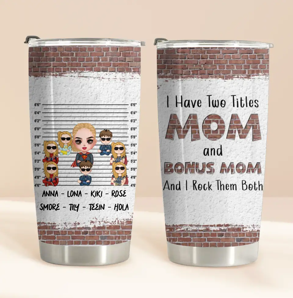 Personalized Bonus Mom Tumbler - Gift Idea For Mother's Day - Up to 7 Kids - I Have Two Titles Mom & Stepmom And I Rock Them Both