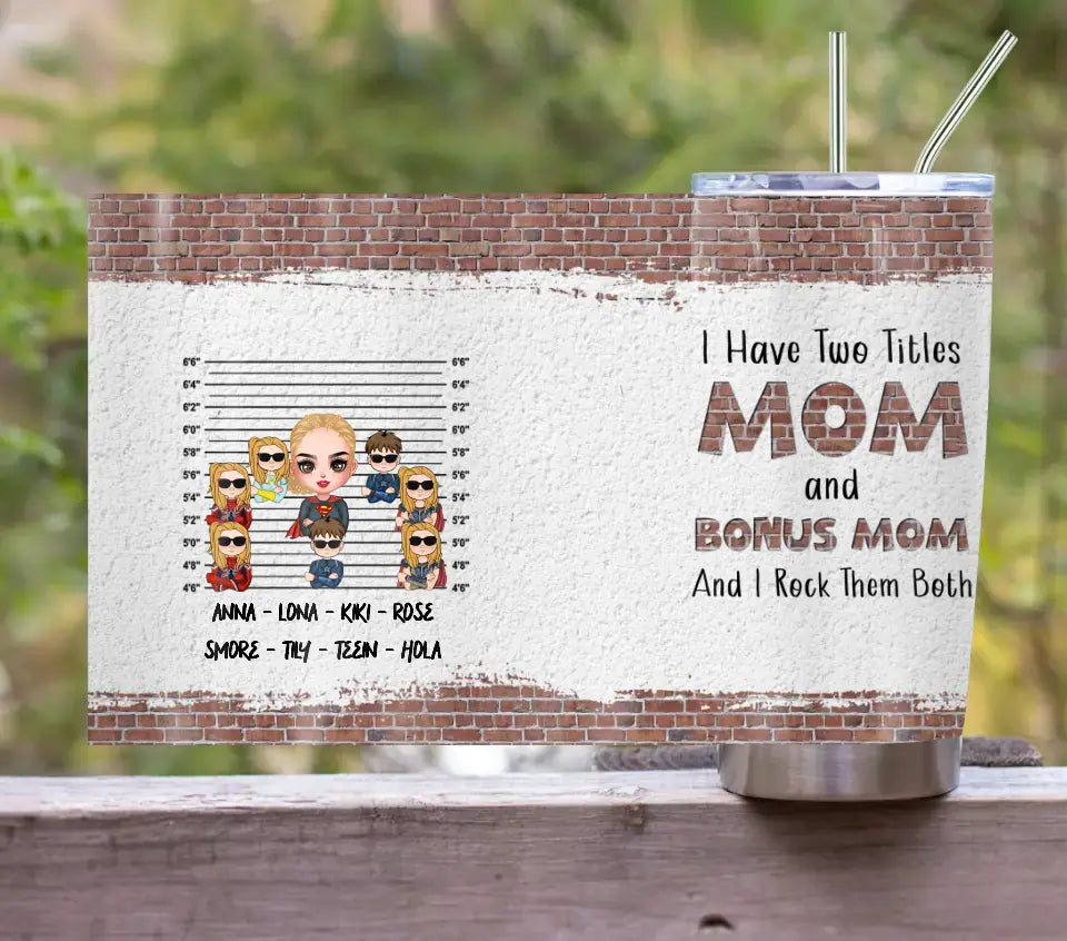 Personalized Bonus Mom Tumbler - Gift Idea For Mother's Day - Up to 7 Kids - I Have Two Titles Mom & Stepmom And I Rock Them Both