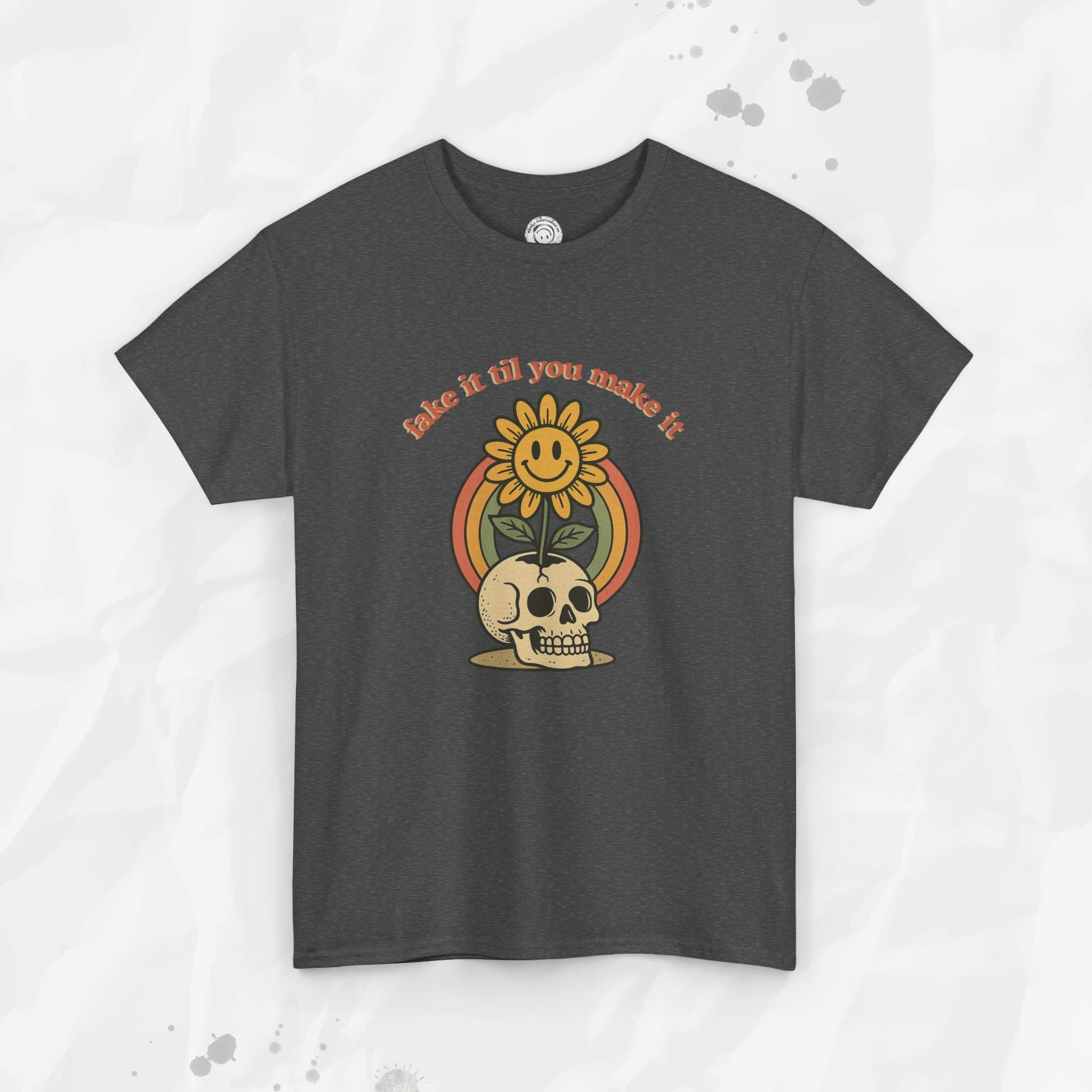 Fake It Til You Make It – T-Shirt