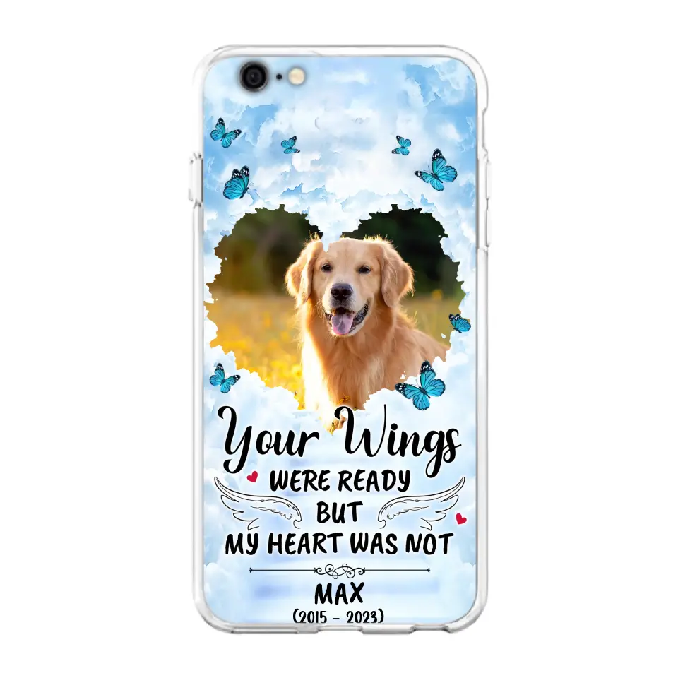 Personalized Memorial iPhone/Samsung Case - Upload Photo - Memorial Gift Idea For Family Member/ Pet Lover - Your Wings Were Ready But My Heart Was Not