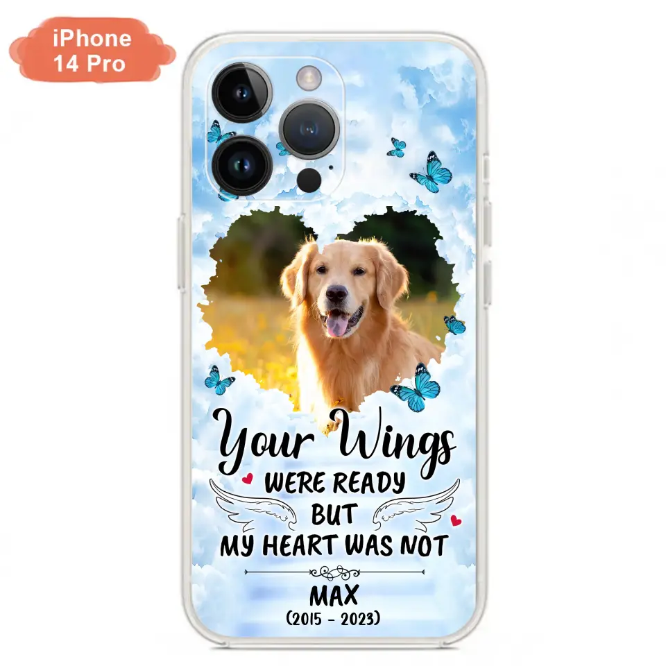 Personalized Memorial iPhone/Samsung Case - Upload Photo - Memorial Gift Idea For Family Member/ Pet Lover - Your Wings Were Ready But My Heart Was Not