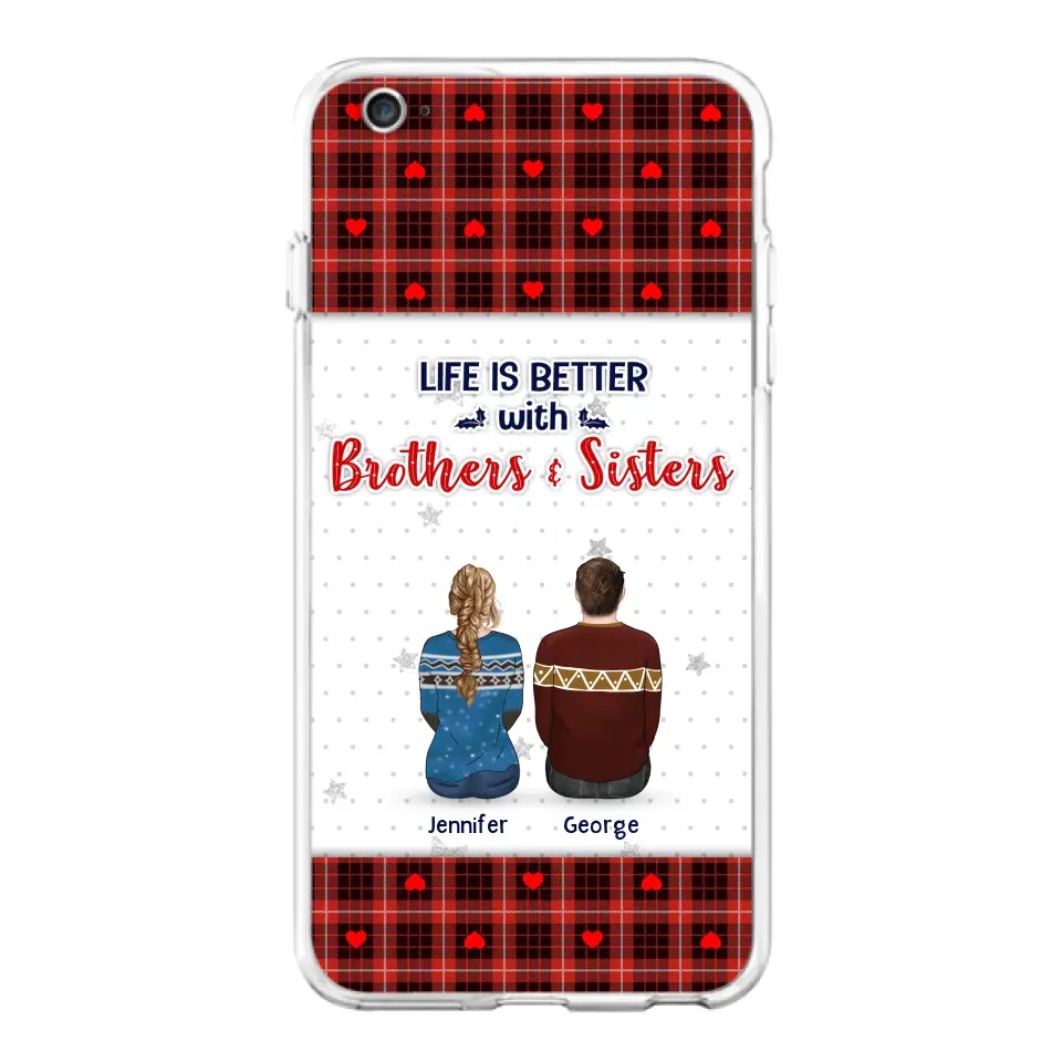 Personalized Brothers Sisters Phone Case - Up to 10 People - Christmas Gift Idea For Siblings/ Family - Life Is Better With Brothers & Sisters - Case For iPhone And Samsung