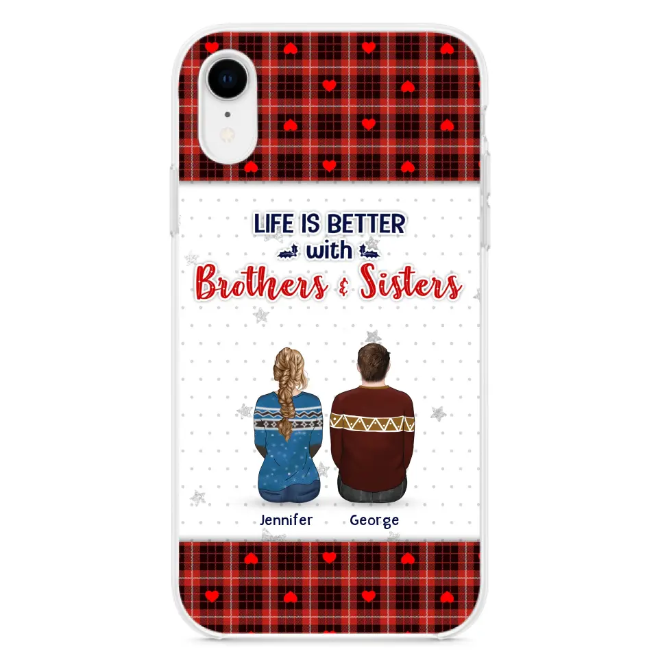 Personalized Brothers Sisters Phone Case - Up to 10 People - Christmas Gift Idea For Siblings/ Family - Life Is Better With Brothers & Sisters - Case For iPhone And Samsung