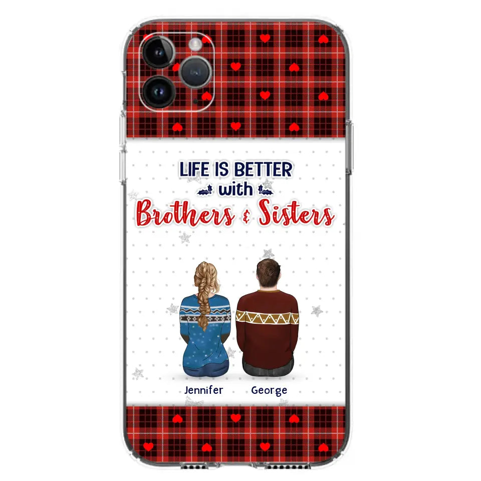 Personalized Brothers Sisters Phone Case - Up to 10 People - Christmas Gift Idea For Siblings/ Family - Life Is Better With Brothers & Sisters - Case For iPhone And Samsung