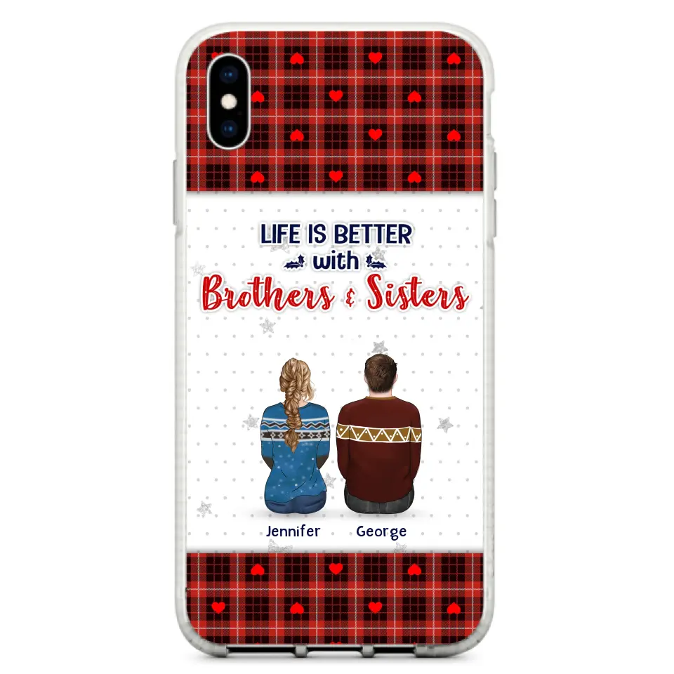 Personalized Brothers Sisters Phone Case - Up to 10 People - Christmas Gift Idea For Siblings/ Family - Life Is Better With Brothers & Sisters - Case For iPhone And Samsung