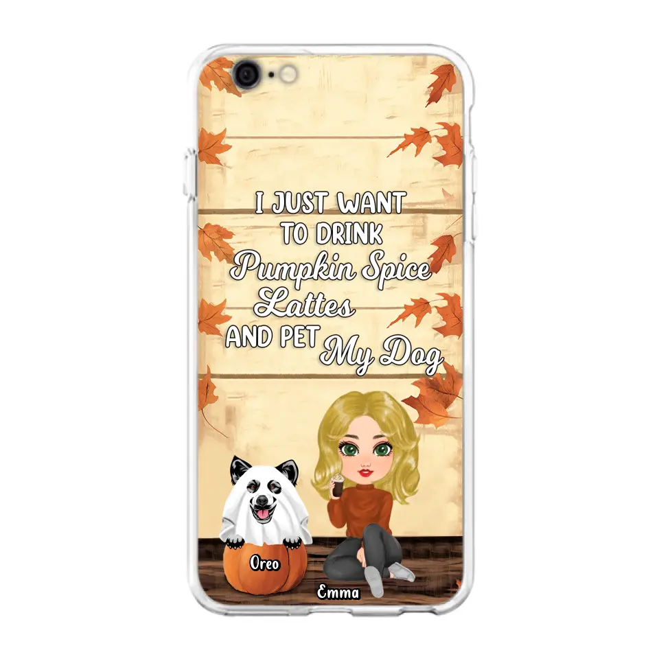 Personalized Girl Dog/Cat Phone Case - Up to 5 Pets - Autumn Gift For Dog/Cat Lover - I Just Want To Drink Pumpkin Spice Lattes And Pet My Dogs - Case For iPhone And Samsung