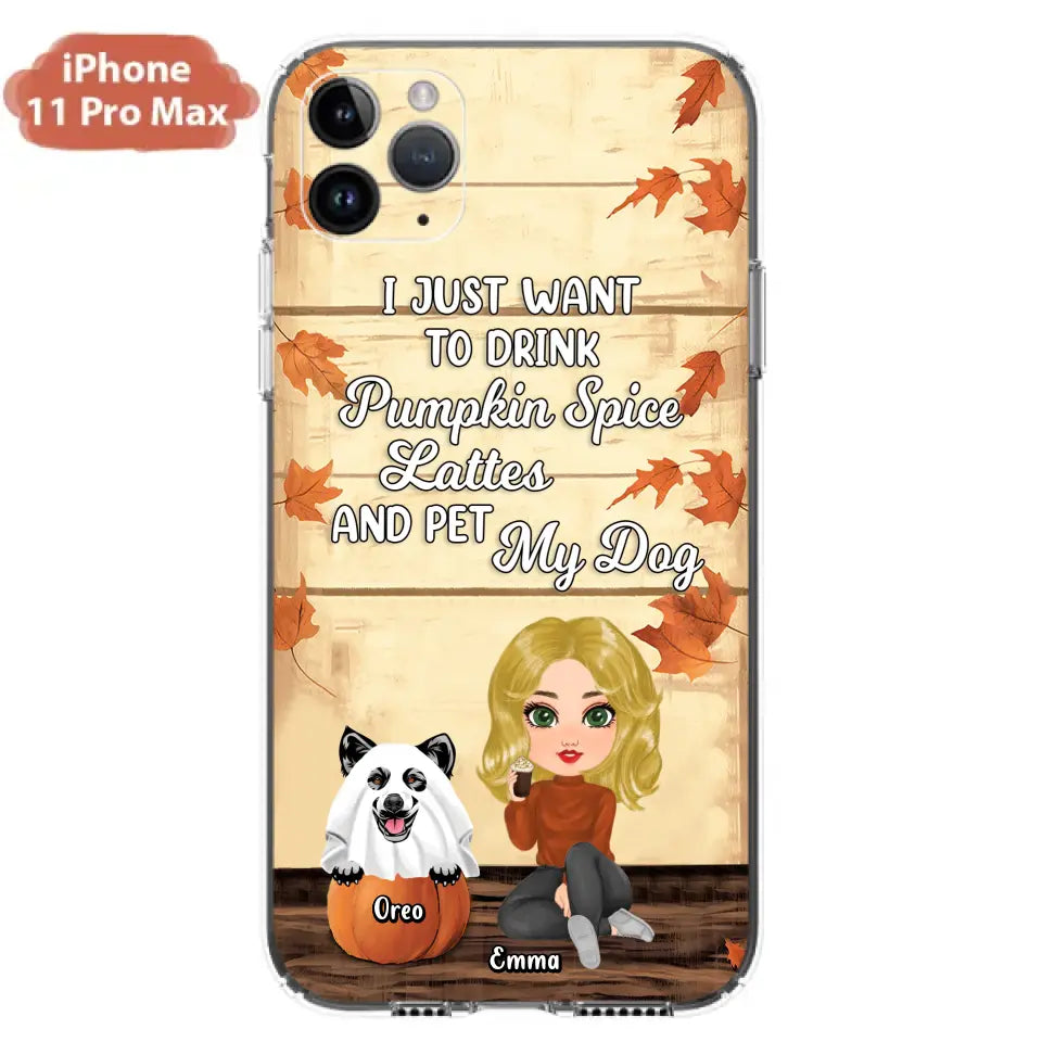 Personalized Girl Dog/Cat Phone Case - Up to 5 Pets - Autumn Gift For Dog/Cat Lover - I Just Want To Drink Pumpkin Spice Lattes And Pet My Dogs - Case For iPhone And Samsung
