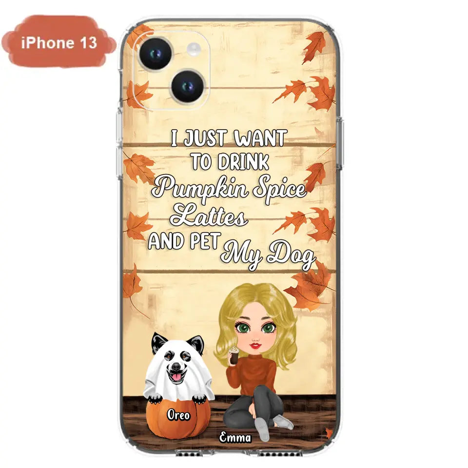 Personalized Girl Dog/Cat Phone Case - Up to 5 Pets - Autumn Gift For Dog/Cat Lover - I Just Want To Drink Pumpkin Spice Lattes And Pet My Dogs - Case For iPhone And Samsung