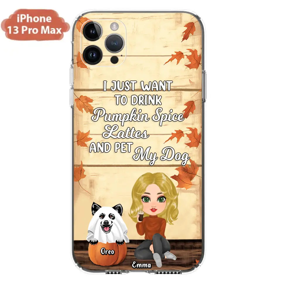 Personalized Girl Dog/Cat Phone Case - Up to 5 Pets - Autumn Gift For Dog/Cat Lover - I Just Want To Drink Pumpkin Spice Lattes And Pet My Dogs - Case For iPhone And Samsung