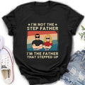 Personalized Step Father Shirt/Hoodie - Dad With Up to 3 Kids - Father's Day Gift Idea - I'm Not The Step Father I'm The Father That Stepped Up