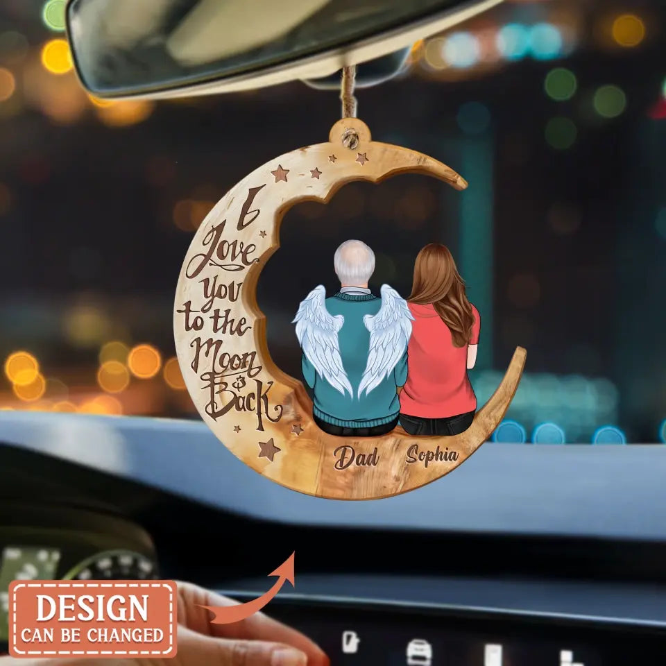 Personalized Memorial Moon Wooden Car Ornament - Memorial Mom/Dad Gift Idea - I Love You To The Moon And Back