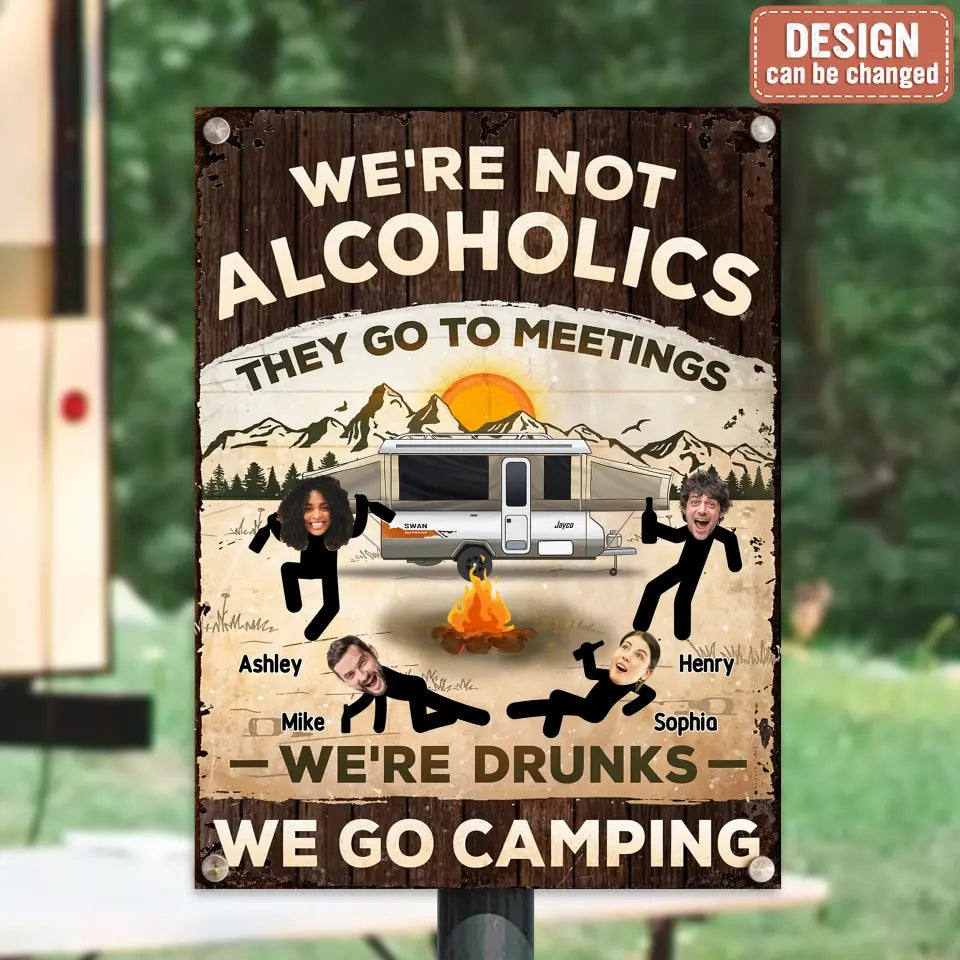 Personalized Camping Friends Metal Sign - Upload Photo - Gift Idea For Friends/Family/Camping Lover - We're Not Alcoholics They Go To Meetings We're Drunks We Go Camping